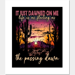 It Just Dawned On Me Life Is As Fleeting As The Passing Dawn Mountain Shine Posters and Art